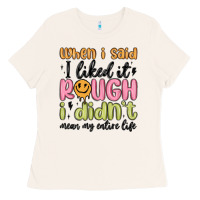 Bone when i said i liked it rough i didn't mean my enti Ladies Tee - MaliasSmallBusiness