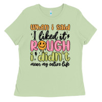 Matcha when i said i liked it rough i didn't mean my enti Ladies Tee - MaliasSmallBusiness