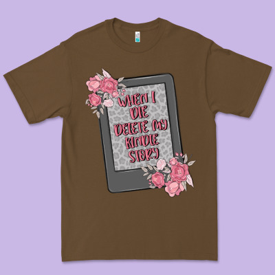 When I Die Delete My Kindle History Premium Tee Designed By Maliassmallbusiness