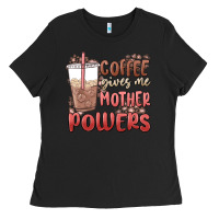 Coffee Gives Me Mother Powers Ladies Tee | Teevron