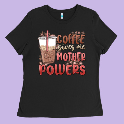 Coffee Gives Me Mother Powers Ladies Tee Designed By Maliassmallbusiness
