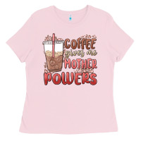 Bubblegum Pink coffee gives me mother powers Ladies Tee - MaliasSmallBusiness