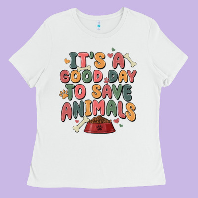 It's A Good Day To Save Animals Ladies Tee Designed By Maliassmallbusiness