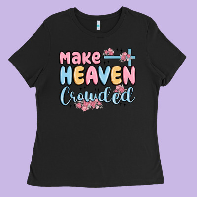 Make Heaven Crowded Ladies Tee Designed By Maliassmallbusiness