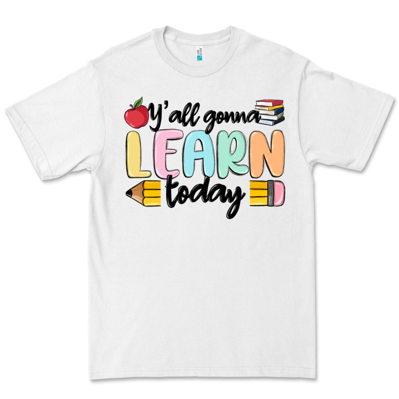 Y'all Gonna Learn Today Premium Tee by MaliasSmallBusiness | Teevron