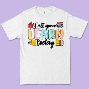 Y'all Gonna Learn Today Premium Tee Designed By Maliassmallbusiness