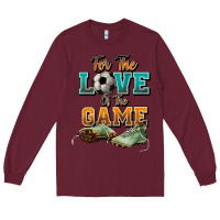 Burgundy For the love of the game Soccer Long Sleeve Tee - NancyCooperArtShop