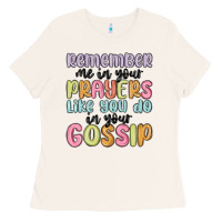Remember Me In Your Prayers Like You Do In Your Go Ladies Tee | Teevron