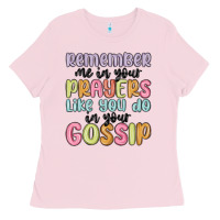 Bubblegum Pink remember me in your prayers like you do in your go Ladies Tee - MaliasSmallBusiness