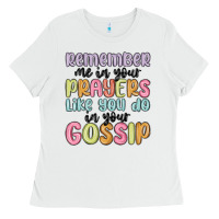 White remember me in your prayers like you do in your go Ladies Tee - MaliasSmallBusiness