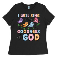 Black i will sing of the goodness of god Ladies Tee - MaliasSmallBusiness