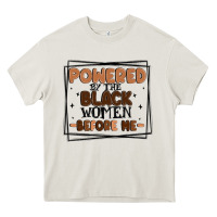 Cream powered by the black women before me Heavy Core Tee - MaliasSmallBusiness