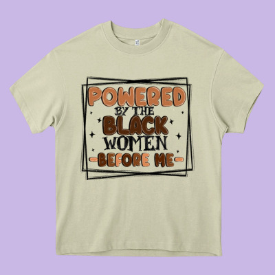 Powered By The Black Women Before Me Heavy Core Tee Designed By Maliassmallbusiness