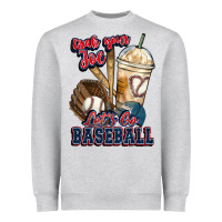 Grab Your Joe Lets Go Baseball Heavyweight Sweatshirt | Teevron