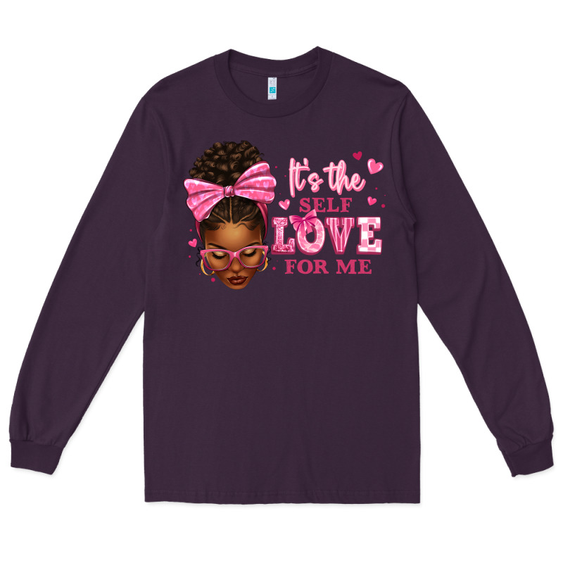 It's The Self Love For Me Afro Woman Long Sleeve Tee by texasbilliewilder | Teevron