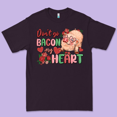 Don't Go Bacon My Heart Premium Tee Designed By Maliassmallbusiness