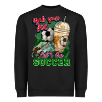 Black Grab your joe let's go Soccer Heavyweight Sweatshirt - HowdyJamesFarm