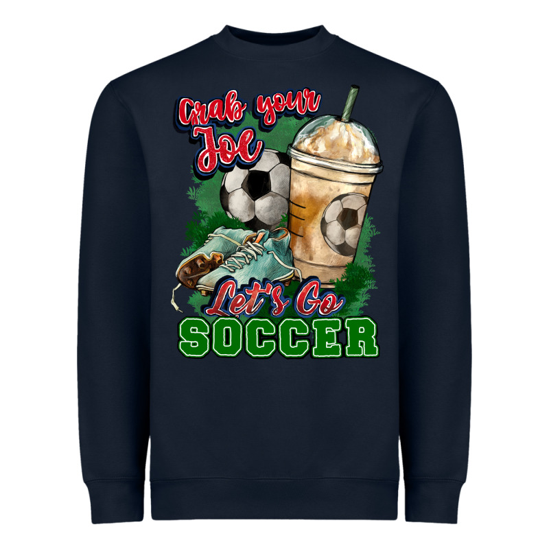 Grab Your Joe Let's Go Soccer Heavyweight Sweatshirt by HowdyJamesFarm | Teevron