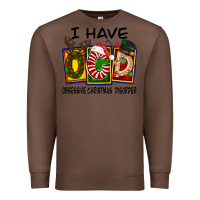 Chestnut I Have Obsessive Christmas Disorder Premium Sweatshirt - FaDigitalArtStudio