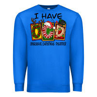 True Royal I Have Obsessive Christmas Disorder Premium Sweatshirt - FaDigitalArtStudio