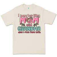 Bone i have two titles mom and grandma and i rock them Premium Tee - MaliasSmallBusiness