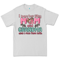Dove Grey i have two titles mom and grandma and i rock them Premium Tee - MaliasSmallBusiness
