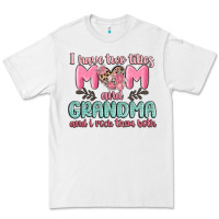 White i have two titles mom and grandma and i rock them Premium Tee - MaliasSmallBusiness
