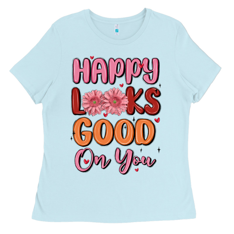 Happy Looks Good On You Ladies Tee by MaliasSmallBusiness | Teevron