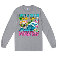 Heather Grey Life's a beach make some waves Long Sleeve Tee - NancyCooperArtShop
