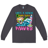 Smoke Life's a beach make some waves Long Sleeve Tee - NancyCooperArtShop