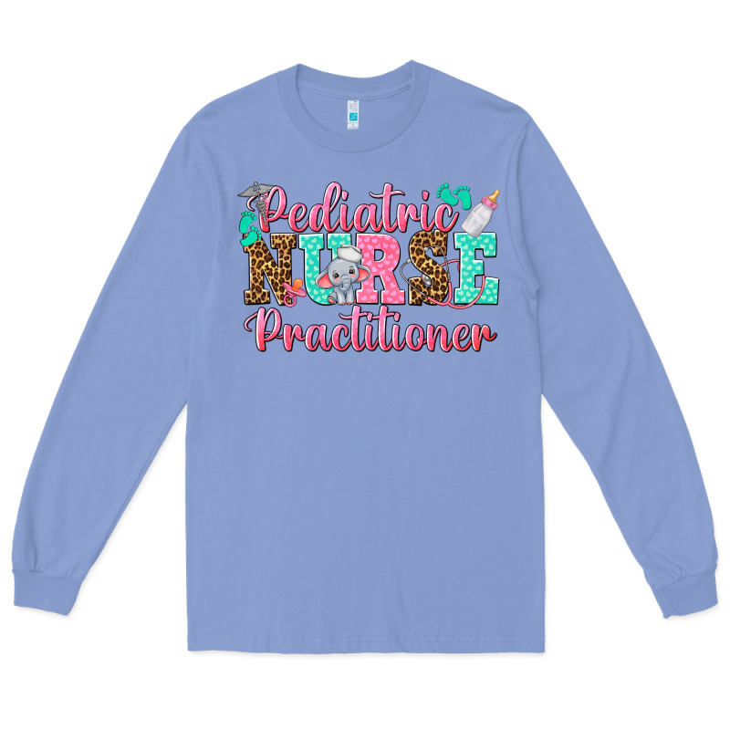 Pediatric Nurse Practitioner Long Sleeve Tee by texasbilliewilder | Teevron