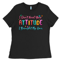Black i don't need your attitude i brought my own Ladies Tee - MaliasSmallBusiness