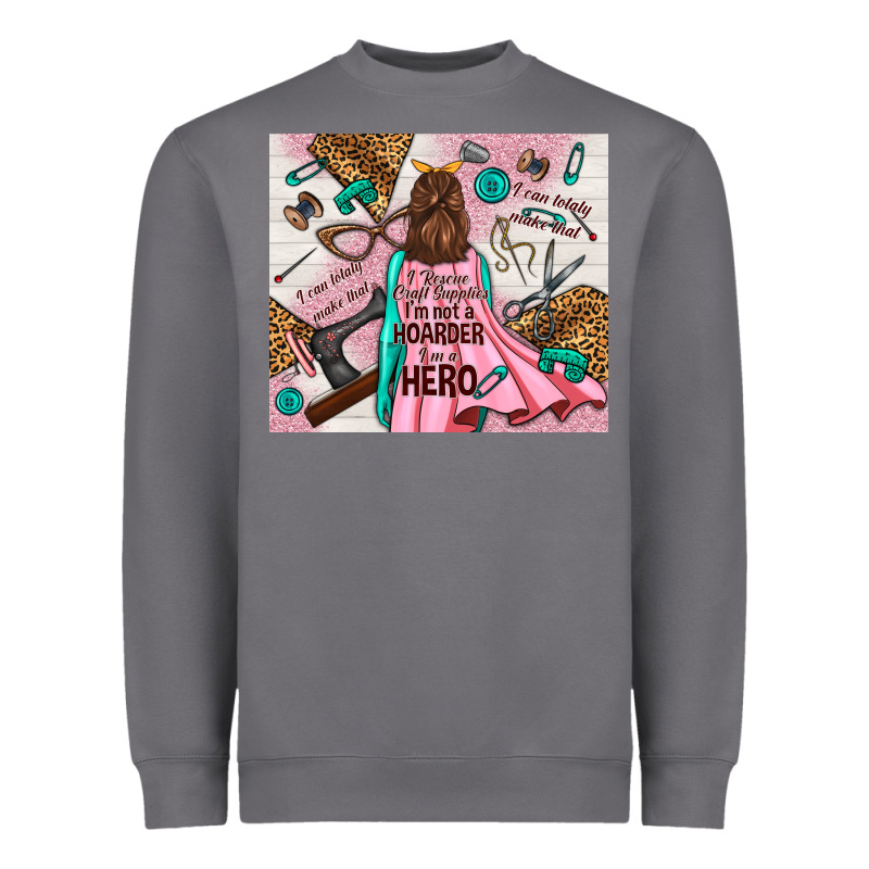 I Rescue Craft Supplies I'm Not A Hoarder I'm Hero Heavyweight Sweatshirt by TumblerDesignByShophia | Teevron