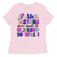 Bubblegum Pink if the stars were made to worship so will i Ladies Tee - MaliasSmallBusiness