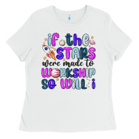 White if the stars were made to worship so will i Ladies Tee - MaliasSmallBusiness