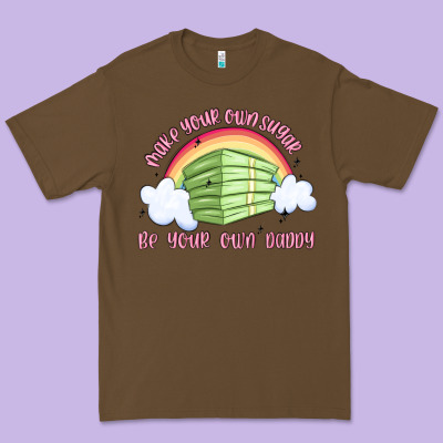 Make Your Own Sugar Be Your Own Daddy Premium Tee Designed By Maliassmallbusiness
