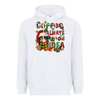 Coffee Is Always A Good Idea Heavyweight Hoodie | Teevron