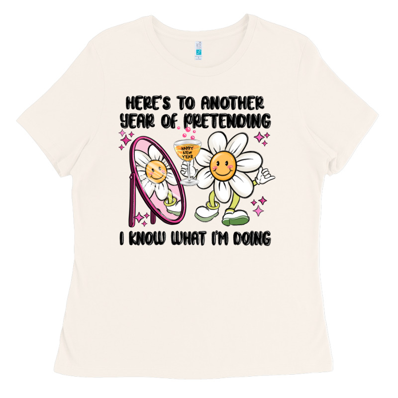 Here's To Another Year Of Pretending I Know What I Ladies Tee by MaliasSmallBusiness | Teevron