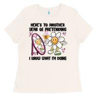 Bone here's to another year of pretending i know what i Ladies Tee - MaliasSmallBusiness