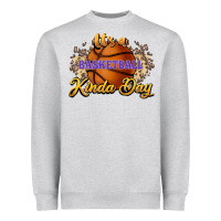 Heather Grey It's a Basketball kinda day Heavyweight Sweatshirt - HowdyJamesFarm