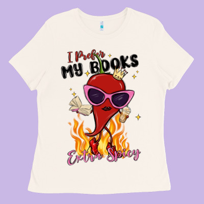 I Prefer My Books Extra Spicy Ladies Tee Designed By Maliassmallbusiness
