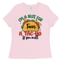I'm A Slut For Tacos A Tac Ho If You Will Ladies Tee | Teevron