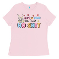 Bubblegum Pink soft and kind but i take no shit Ladies Tee - MaliasSmallBusiness