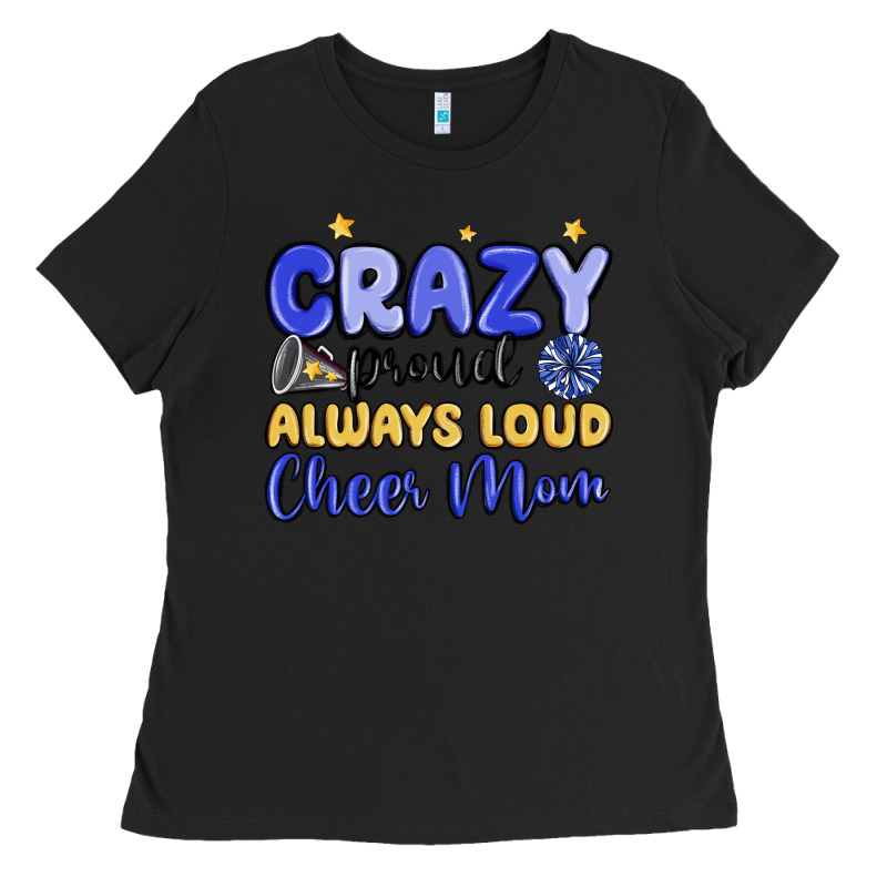 Crazy Proud Always Loud Cheer Mom Ladies Tee by MaliasSmallBusiness | Teevron