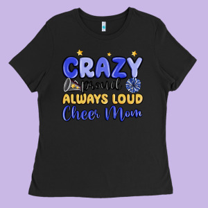 Crazy Proud Always Loud Cheer Mom Ladies Tee Designed By Maliassmallbusiness