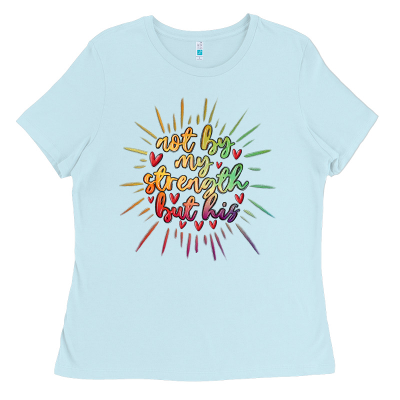 Not By My Strength But His Ladies Tee by MaliasSmallBusiness | Teevron