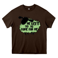 Chocolate Brown he left the 99 to come for me Heavy Core Tee - MaliasSmallBusiness