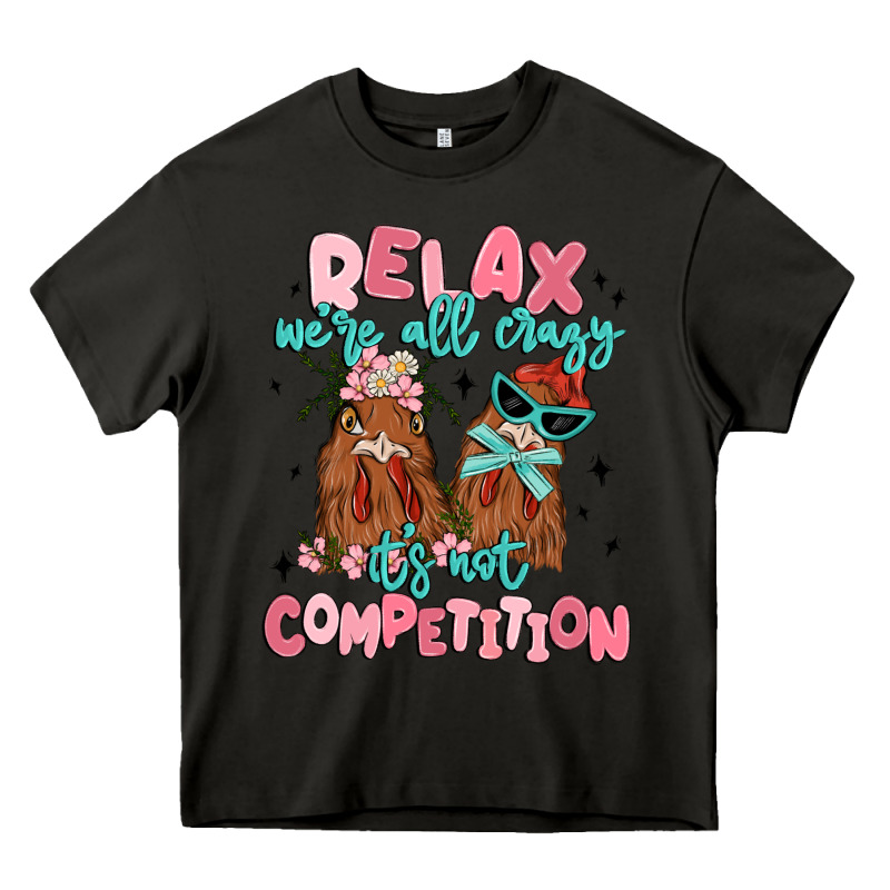 Relax We're All Crazy It's Not Competition Heavy Core Tee by MaliasSmallBusiness | Teevron