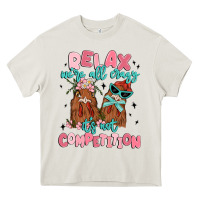 Cream relax we're all crazy it's not competition Heavy Core Tee - MaliasSmallBusiness