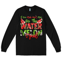 Black If you drink don't drive do the watermelon crawl Long Sleeve Tee - NancyCooperArtShop